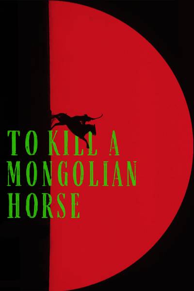 to kill a mongolian horse_nzyxtwruaqwjaqpukxxm